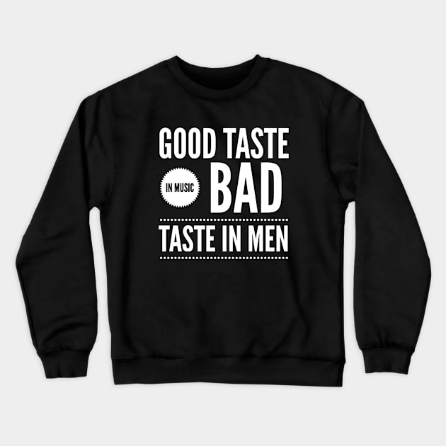 Good taste in Music bad taste in Men Crewneck Sweatshirt by Live Together